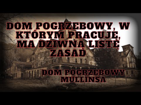 Dom pogrzebowy, w którym pracuję, ma dziwną listę zasad - Część 1/2— CreepyPasta [PL]