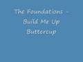 The Foundations - Build Me Up Buttercup 