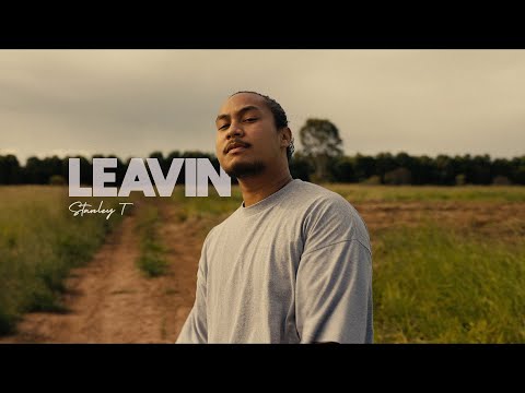 Stanley T - Leavin (Official Music Video)