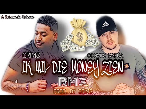 CRIMS FT CONVEX KAFKA - IK WIL DIE MONEY ZIEN RMX (PROD.BY CRIMS)