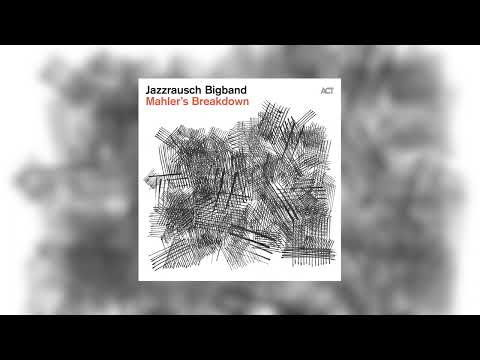 Jazzrausch Bigband: Mahler's Breakdown (Full Album)