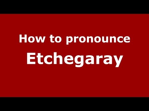 How to pronounce Etchegaray (Spanish/Argentina) - PronounceNames.com