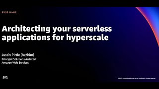 AWS re:Invent 2021 - Architecting your serverless applications for hyperscale [REPEAT]