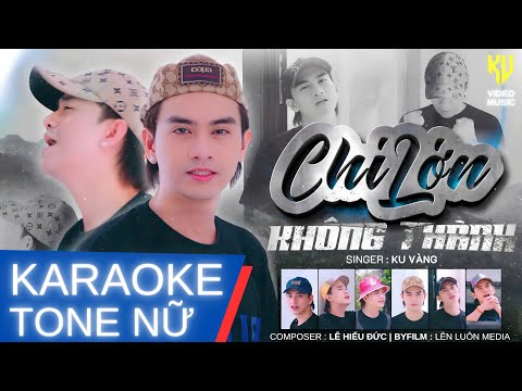 CHÍ LỚN KHÔNG THÀNH - KARAOKE TONE NỮ  - KỲ NAM | KU VÀNG COVER