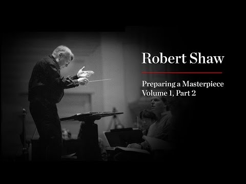 Robert Shaw: Preparing a Masterpiece, Volume 1—Part 2: Brahms "A German Requiem"