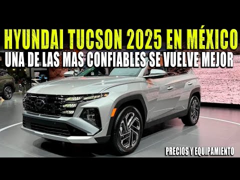 HYUNDAI TUCSON 2025 EN MÉXICO 🔴 TE CUENTO PRECIOS Y EQUIPAMIENTOS