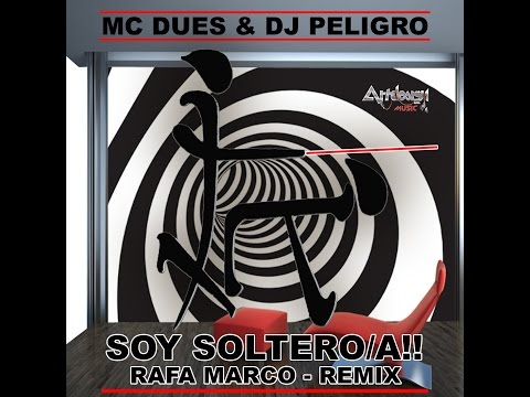 Soy soltero/a  (Rafa Marco-Remix) Mc Dues & Dj Peligro