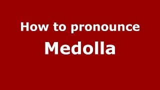 How to pronounce Medolla