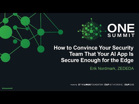 How to Convince Your Security Team That Your AI App Is Secure Enough for the Edge - Erik Nordmark