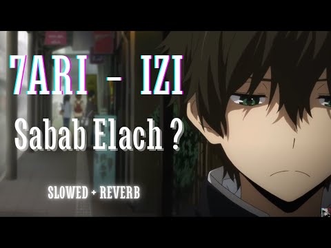 IZI X 7ARI - Sabab Elach?(slowed + reverb)