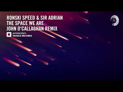 Ronski Speed & Sir Adrian - The Space We Are (John O'Callaghan Extended Remix) Amsterdam Trance