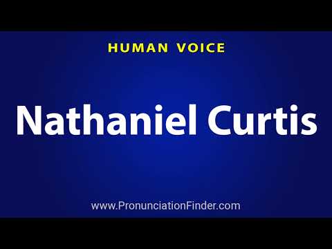 How To Pronounce Nathaniel Curtis