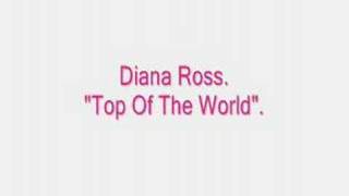 Top Of The World - Diana Ross.