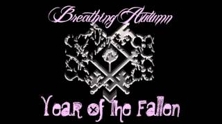 &quot;Year of The Fallen&quot; - Breathing Autumn