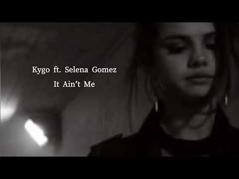 Kygo ft.Selena Gomez / It Ain’t Me 和訳