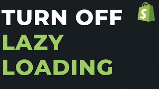 Turn Off Lazy Loading Shopify Speed