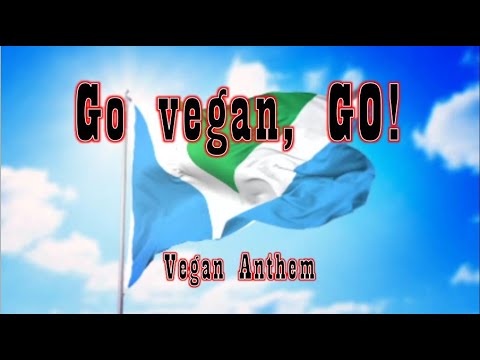 The Vegan Anthem - Go Vegan, GO!