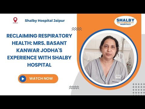 Reclaiming Respiratory Health: Mrs. Basant Kanwar Jodha’s Experience with Shalby Hospital, Jaipur