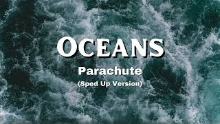 Oceans - Parachute (Sped Up Version)
