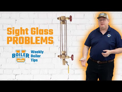 Why is Water Running Inside My Boiler Sight Glass? Weekly Boiler Tip