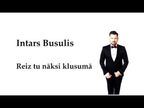 Intars Busulis - Reiz tu nāksi klusumā (vārdi/lyrics)
