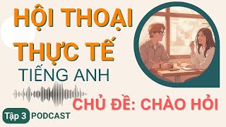 Luyện Nghe Tiếng Anh Cơ Bản A1 | Hội Thoại Chủ Đề Chào Hỏi | English Podcast