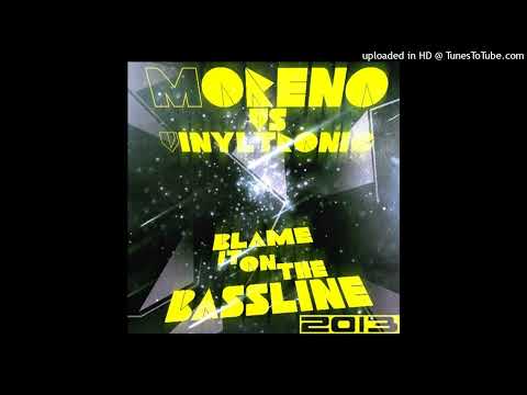 Moreno vs Vinyltronic — Blame It On The Bassline 2008 (Funky Nation Remix)