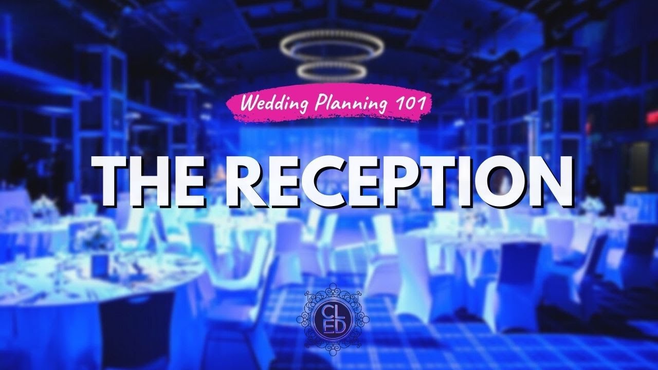 Wedding Planning 101 | The Reception