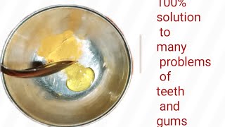 Solution to the problem of teeth and gums, will work 100%