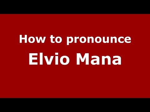 How to pronounce Elvio Mana (Spanish/Argentina) - PronounceNames.com