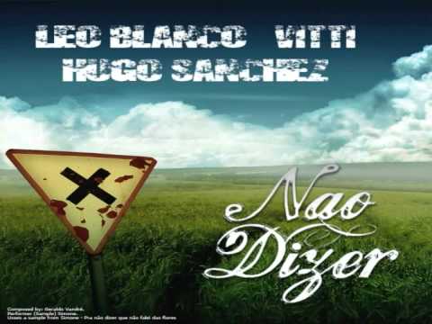 Leo Blanco, Vitti & Hugo Sánchez - Nâo dizer (Caminando 2011)
