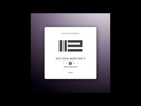 Igor Pumphonia - Best Vocal Music Part 6 (Promo Mix)