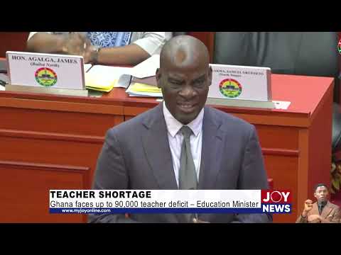 Teacher shortage: Ghana faces up to 90,000 teacher deficit – Education Minister