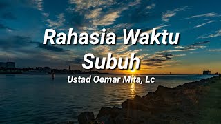 Download lagu Rahasia Waktu Subuh - Ceramah Pendek Ustad Oemar Mita, Lc mp3