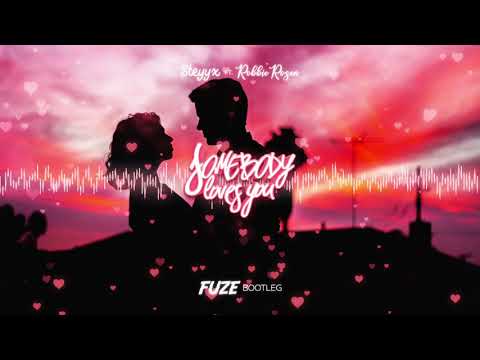 Steyyx - Somebody Loves You feat.Robbie Rosen (FUZE BOOTLEG) 2020