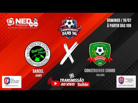 🔴 AO VIVO: Campeonato Regional Sub-16 - 2026  -  BARCEL  (Jequié)  x CONSTRUINDO SONHOS (Irajuba)
