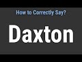 How to Pronounce Name Daxton (Correctly!)