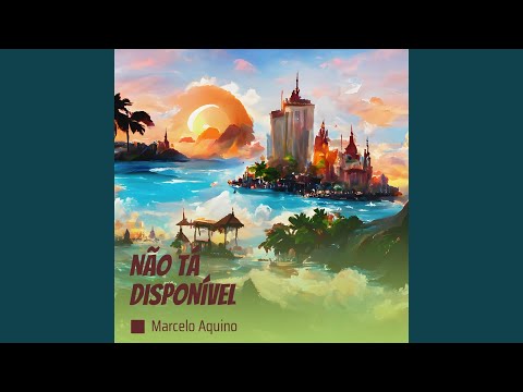 Não Tá Disponível - Marcelo Aquino
