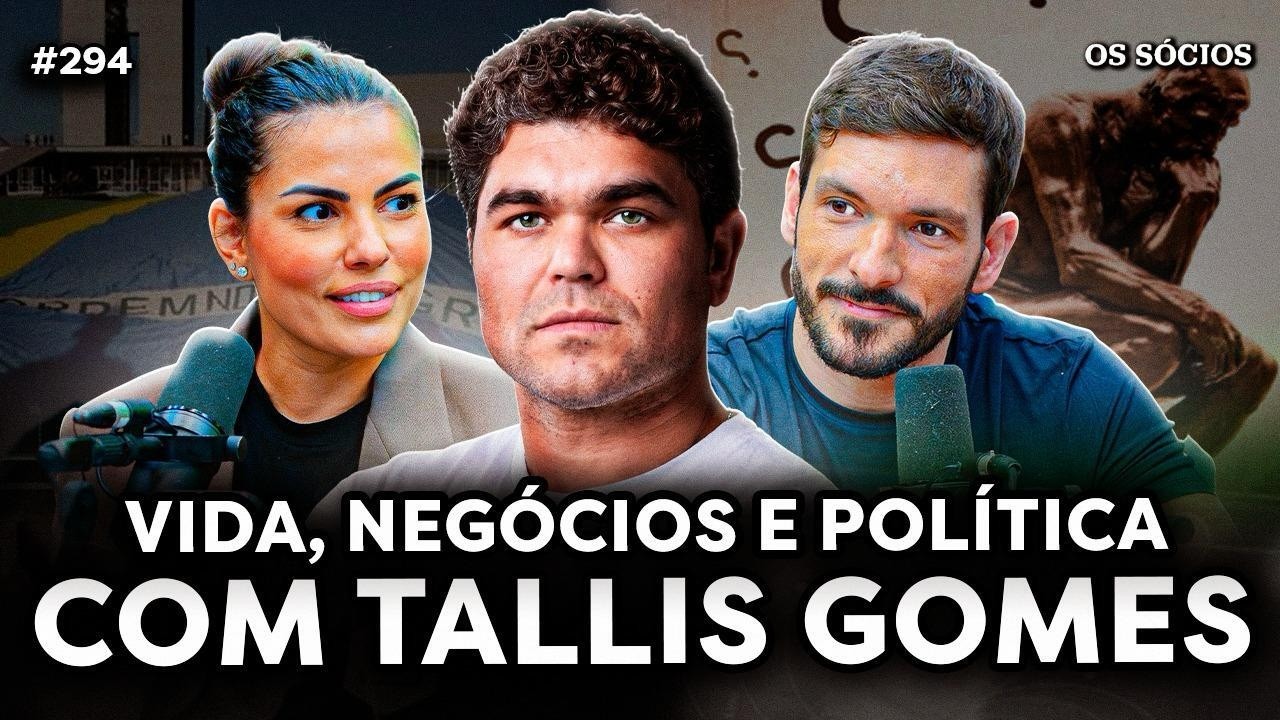 TALLIS GOMES: VIDA, NEGÓCIOS E POLÍTICA | Os Sócios 294
