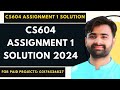 CS604 Assignment 1 Solution 2024 | CS604 Assignment 1 100% Correct Solution BY NASIR ABBAS
