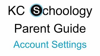 KCS Parent Schoology Guide - Account Settings