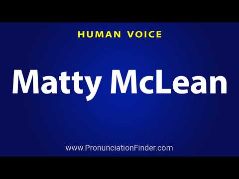 How To Pronounce Matty McLean