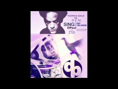 Thomas Gold v.s. R.E.M. - SING2MyReligion (Darren Paulson x ftb BootUp)