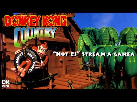 Donkey Kong Country - "Not E3" Stream-A-Ganza: Day 1