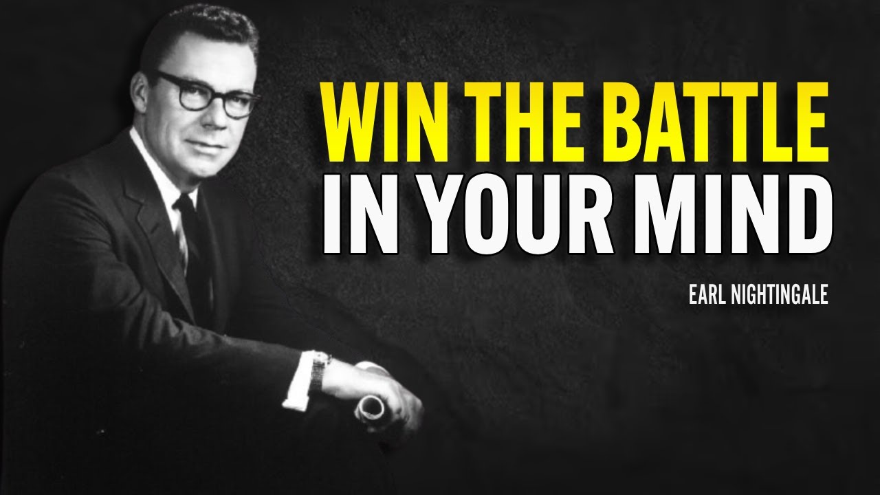 Win The Battle In Your Mind - Earl Nightingale Motivation