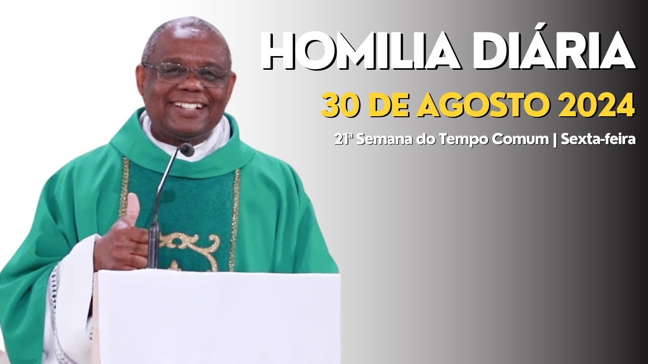 HOMILIA DIÁRIA - 21ª Semana do Tempo Comum | Sexta-feira