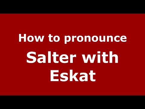 How to pronounce Salter with Eskat (English/UK) - PronounceNames.com