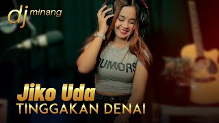 Download lagu DJ Minang Terbaru 2022 Jiko Uda Tinggakan Denai TI... mp3