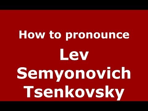 How to pronounce Lev Semyonovich Tsenkovsky (Russian/Russia) - PronounceNames.com