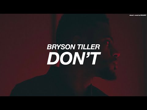 BRYSON TILLER - DON'T  ( s l o w e d   +   r e v e r b )